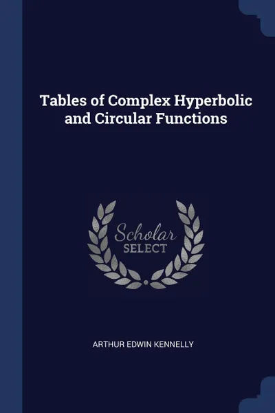 Обложка книги Tables of Complex Hyperbolic and Circular Functions, Arthur Edwin Kennelly