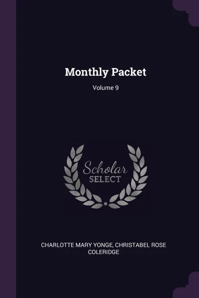 Обложка книги Monthly Packet; Volume 9, Charlotte Mary Yonge, Christabel Rose Coleridge