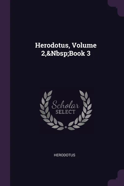 Обложка книги Herodotus, Volume 2,&Nbsp;Book 3, Herodotus