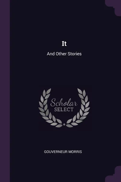 Обложка книги It. And Other Stories, Gouverneur Morris