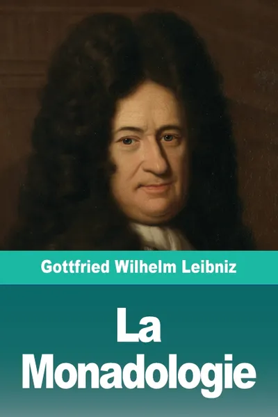 Обложка книги La Monadologie, Gottfried  Wilhelm Leibniz