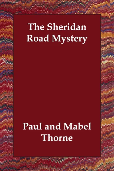 Обложка книги The Sheridan Road Mystery, Paul and Mabel Thorne