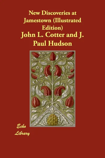 Обложка книги New Discoveries at Jamestown (Illustrated Edition), John L. Cotter, J. Paul Hudson