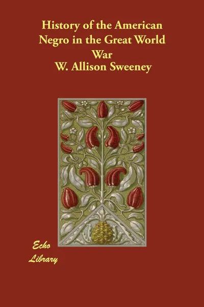 Обложка книги History of the American Negro in the Great World War, W. Allison Sweeney