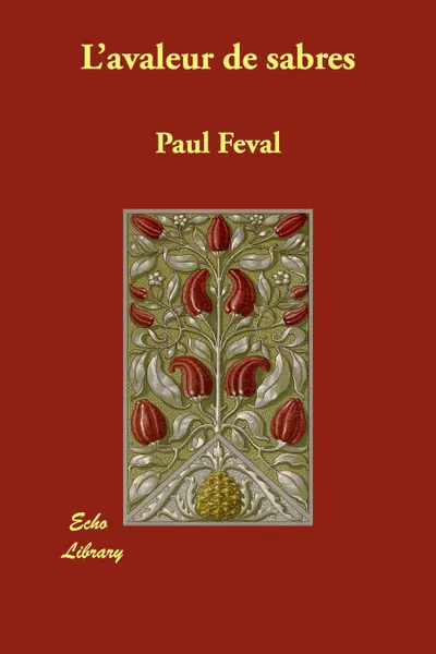Обложка книги L'Avaleur de Sabres, Paul Feval