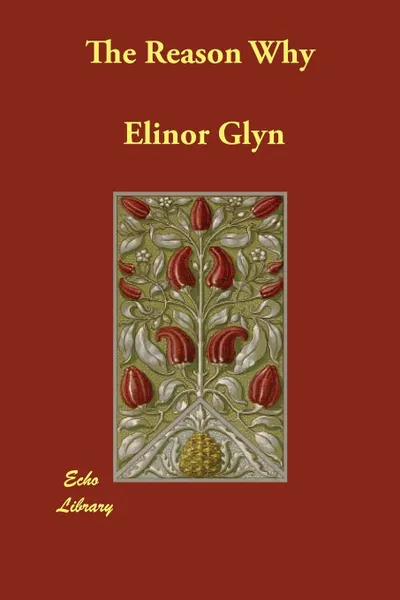 Обложка книги The Reason Why, Elinor Glyn