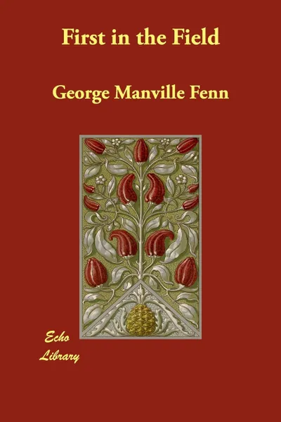 Обложка книги First in the Field, George Manville Fenn