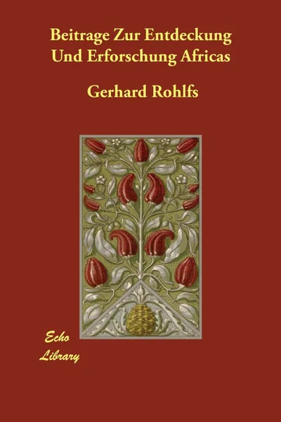 Обложка книги Beitrage Zur Entdeckung Und Erforschung Africas, Gerhard Rohlfs