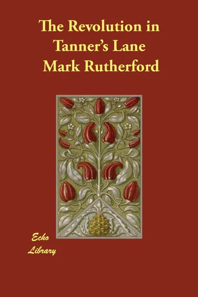 Обложка книги The Revolution in Tanner's Lane, Mark Rutherford