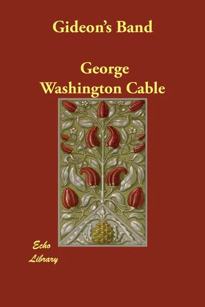 Обложка книги Gideon's Band, George Washington Cable