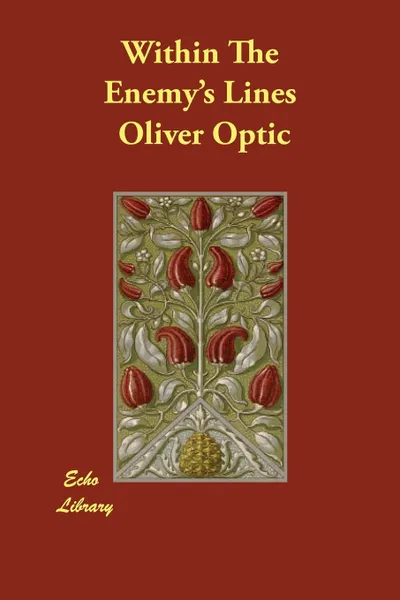 Обложка книги Within The Enemy's Lines, Oliver Optic