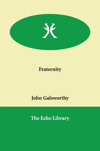 Обложка книги Fraternity, John Sir Galsworthy