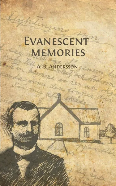 Обложка книги Evanescent memories, August Bernhard Andersson