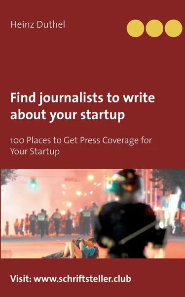 Обложка книги Find journalists to write about your startup, Heinz Duthel