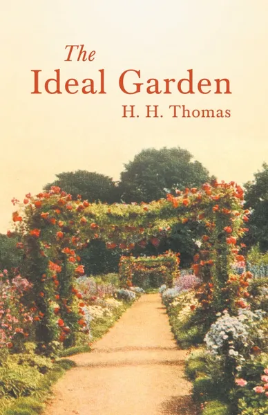 Обложка книги The Ideal Garden, H. H. Thomas