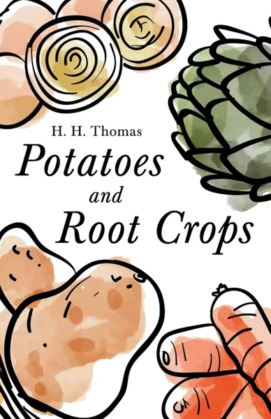 Обложка книги Potatoes and Root Crops, H. H. Thomas