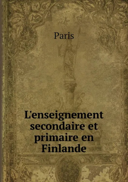 Обложка книги L'enseignement secondaire et primaire en Finlande, Paris