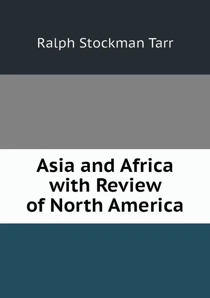 Обложка книги Asia and Africa with Review of North America, Ralph S. Tarr