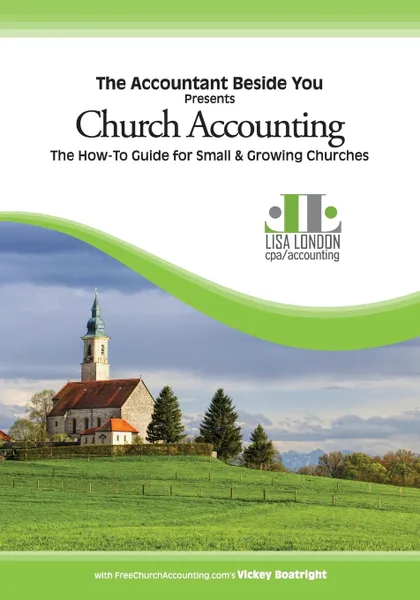 Обложка книги Church Accounting. The How-To Guide for Small & Growing Churches, Lisa London, Boatright Vickey