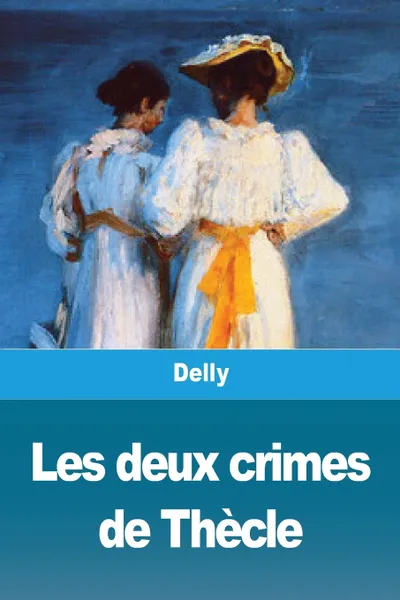 Обложка книги Les deux crimes de Thecle, Delly