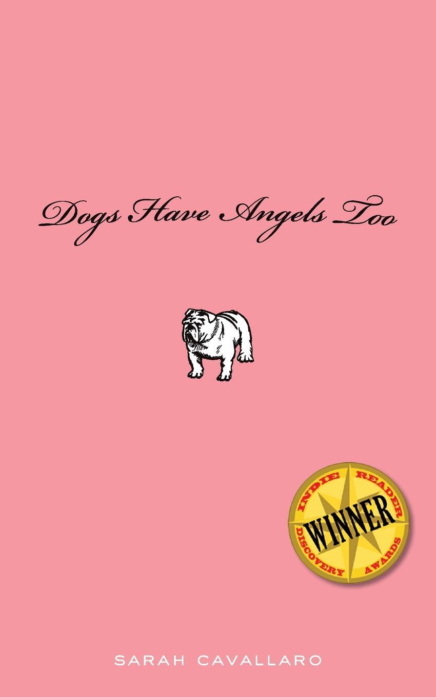 Dogs Have Angels Too. Sarah Cavallaro Dogs Have Angels Too. Sarah Cavallaro