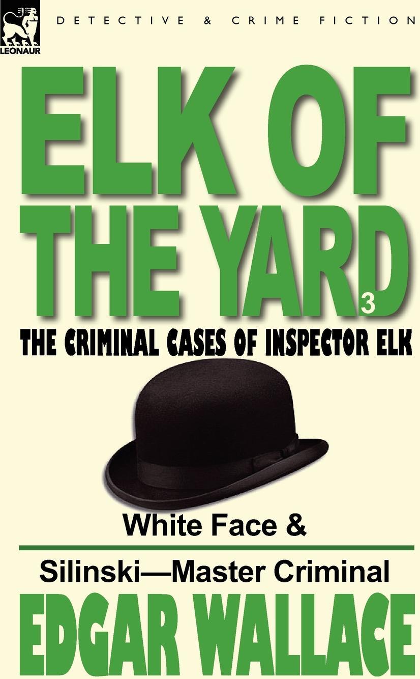фото Elk of the 'Yard'-The Criminal Cases of Inspector Elk. Volume 3-White Face & Silinski-Master Criminal