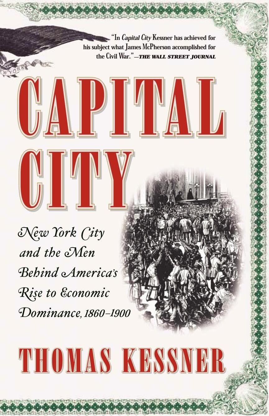 фото Capital City. New York City and the Men Behind America's Rise to Economic Dominance, 1860-1900