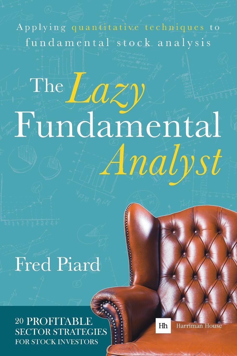 фото The Lazy Fundamental Analyst. Applying Quantitative Techniques to Fundamental Stock Analysis