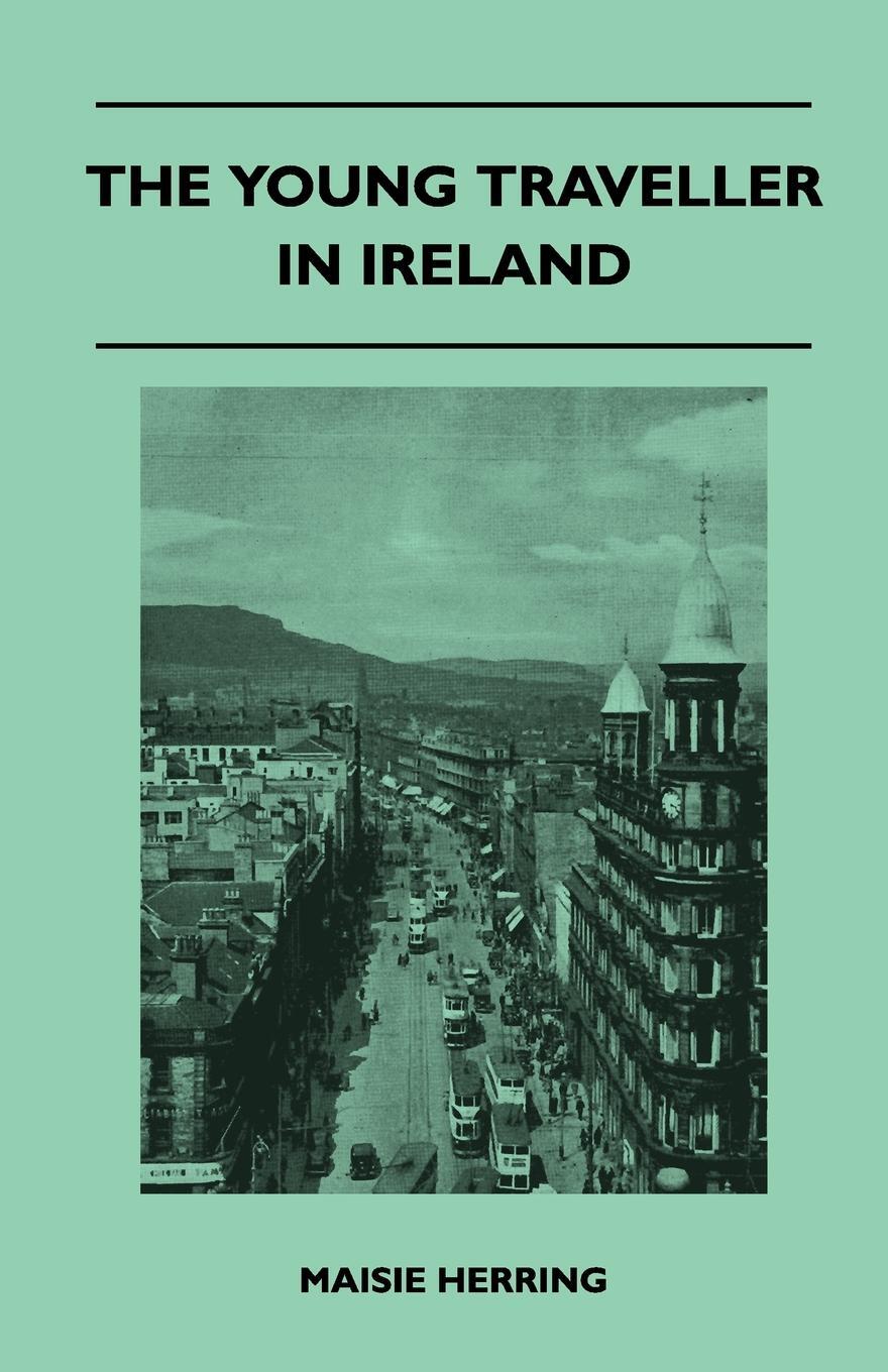 The Young Traveller in Ireland. Maisie Herring The Young Traveller in Ireland. Maisie Herring