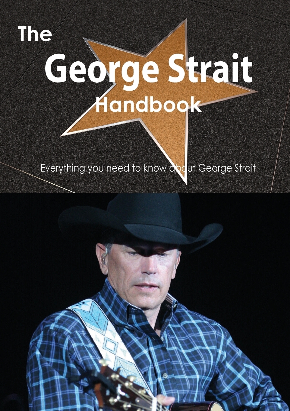 фото The George Strait Handbook - Everything You Need to Know about George Strait