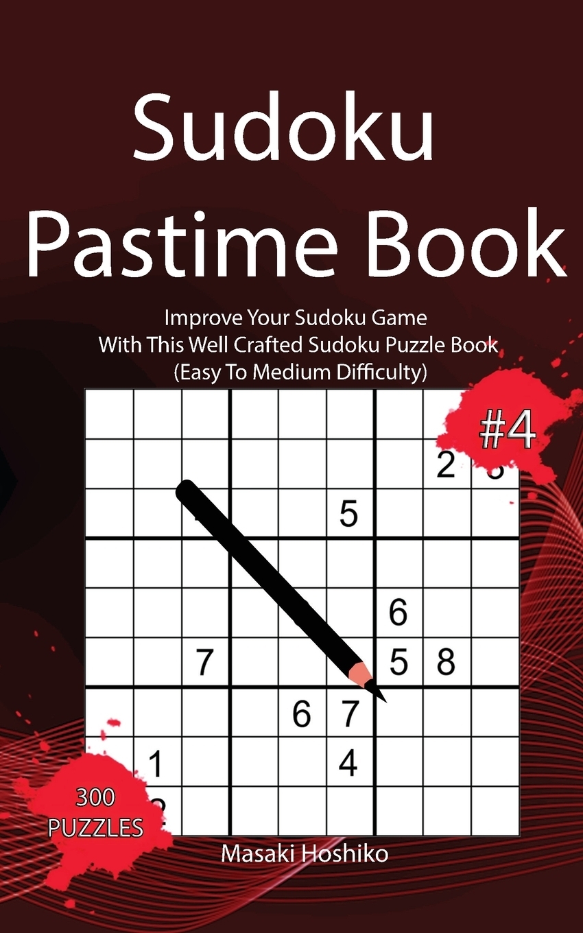 фото Sudoku Pastime Book #4. Improve Your Sudoku Game With This Well Crafted Sudoku Puzzle Book (Easy To Medium Difficulty)