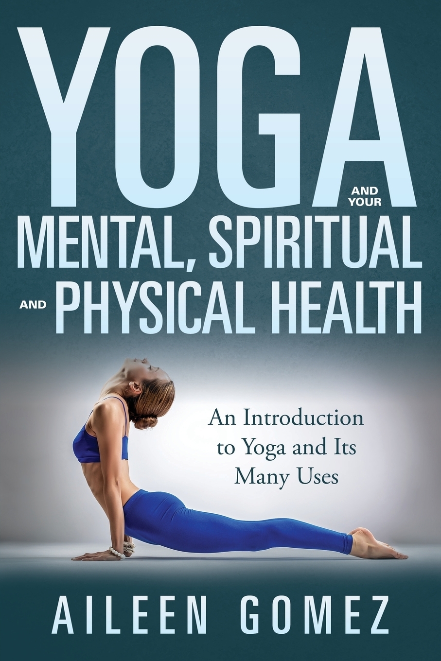 фото Yoga and Your Mental, Spiritual and Physical Health. An Introduction to Yoga and Its Many Uses