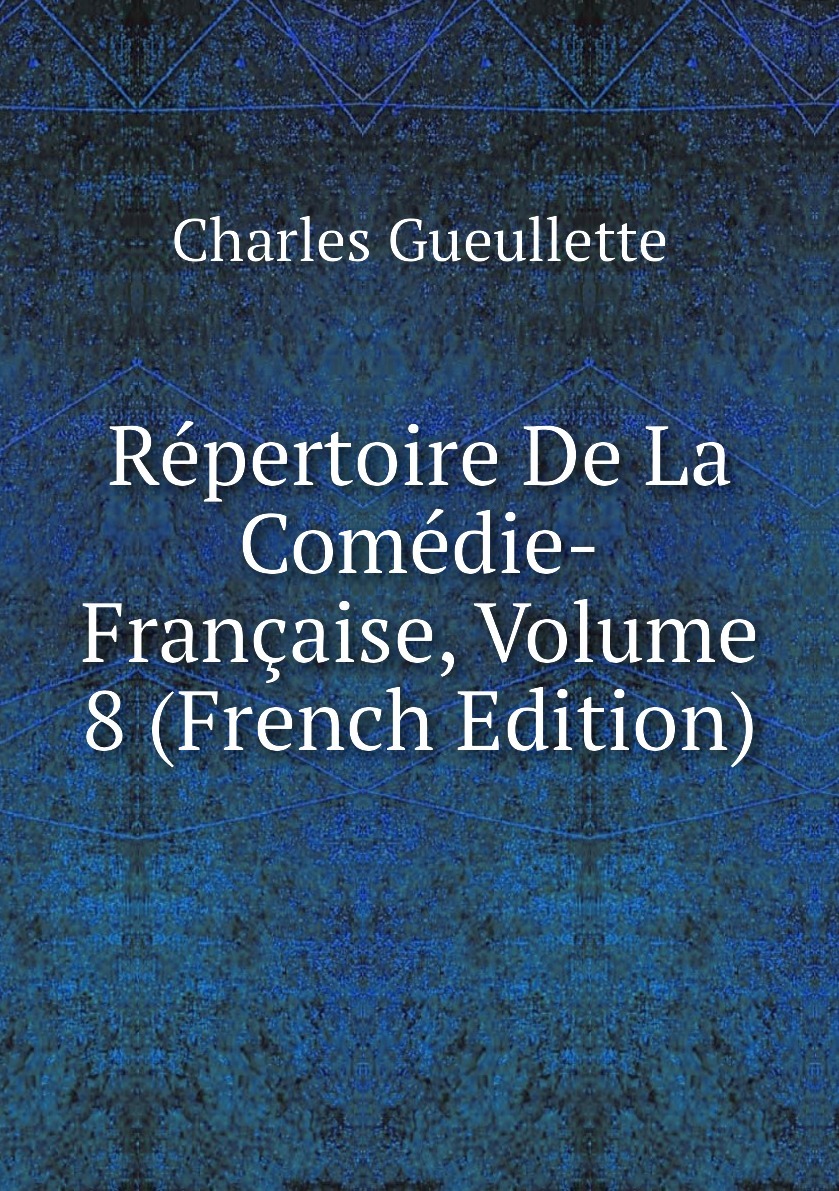 Repertoire De La Comedie-Francaise, Volume 8 (French Edition) 9785876151308