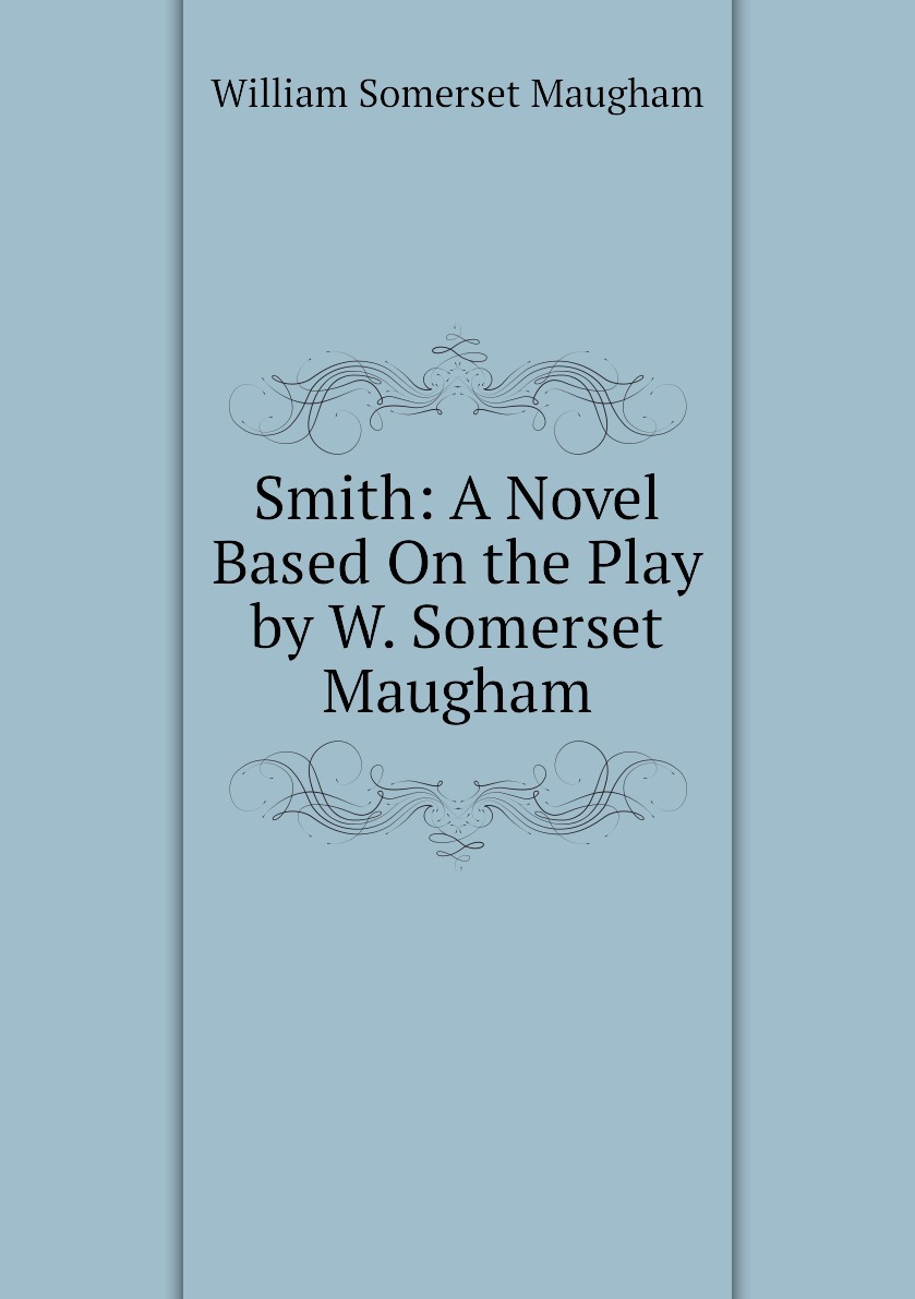 William Somerset Maugham Liza of Lambeth. Somerset Maugham Beggar. The Gentleman in the Parlour by: w. Somerset Maugham. Novel based