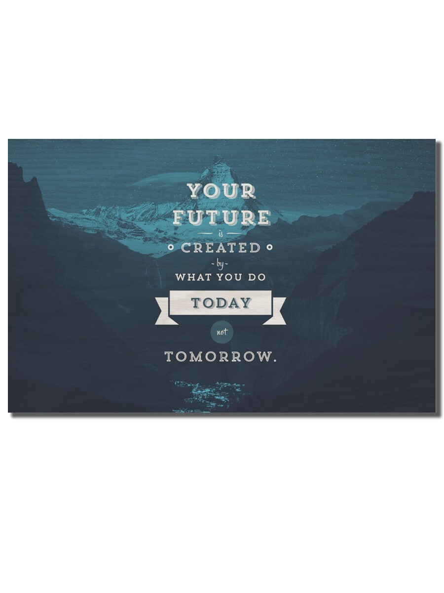 This is your future. Future is created by what you do today not tomorrow. Your Future is created by what you. Мотивация today not tomorrow. Your Future is created by what you обои.