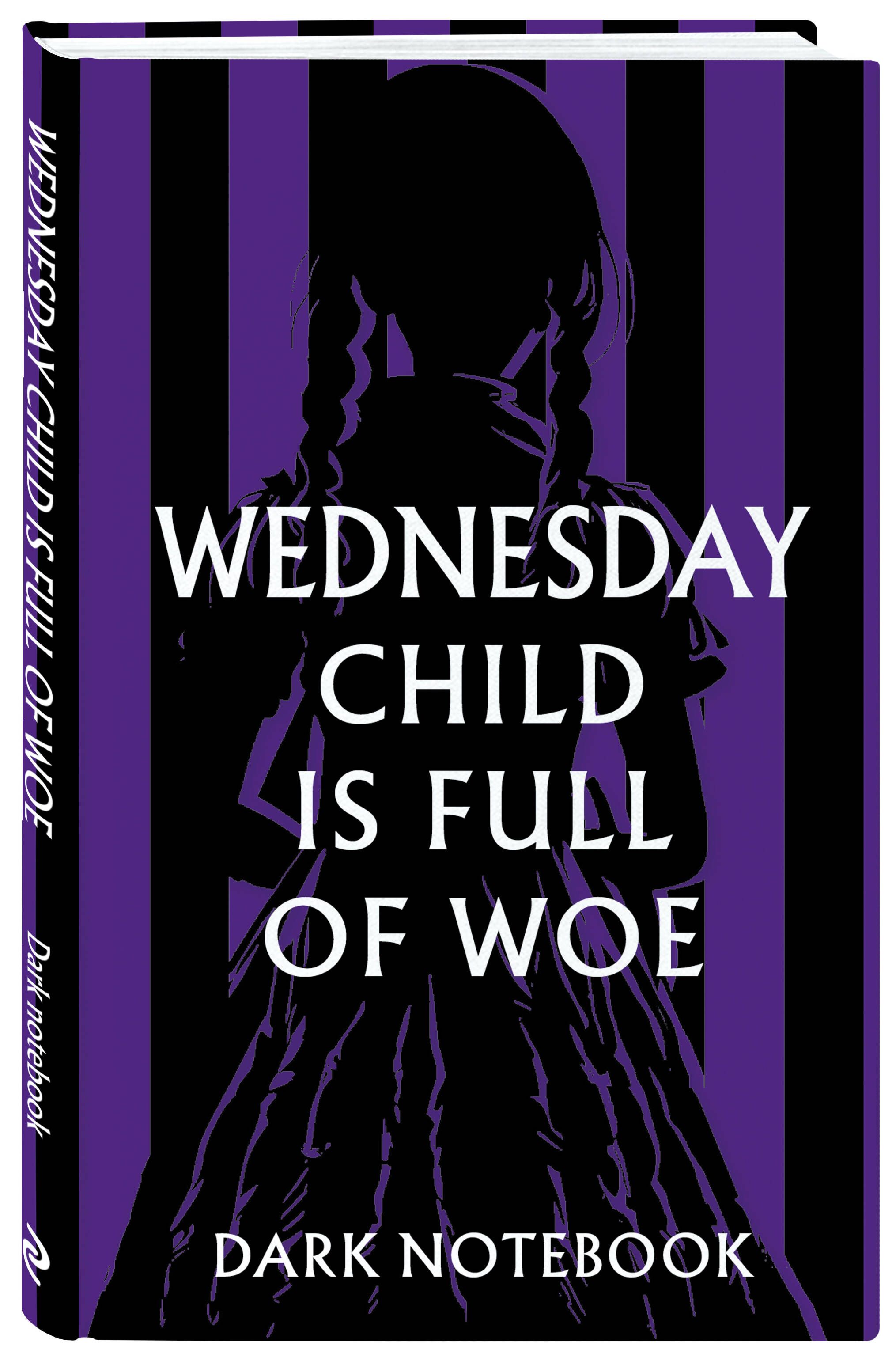 Wednesdaychildisfullofwoe.Darknotebook