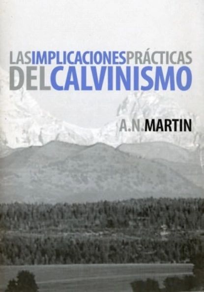 Las implicaciones prcticas del calvinismo | Martin A. N. | Электронная книга