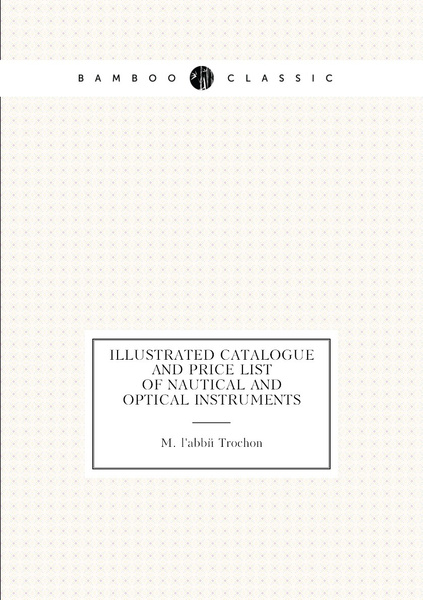 Illustrated catalogue and price list of nautical and optical ...