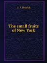 The small fruits of New York - U.P. Hedrick