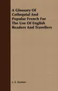 A Glossary Of Colloquial And Popular French For The Use Of English Readers And Travellers - L. E. Kastner