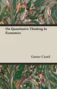 On Quantitative Thinking In Economics - Gustav Cassel