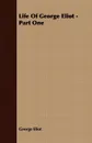 Life Of George Eliot - Part One - George Eliot