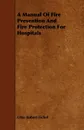 A Manual Of Fire Prevention And Fire Protection For Hospitals - Otto Robert Eichel