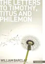 New Daily Study Bible. The Letters to Timothy, Titus and Philemon - William Barclay