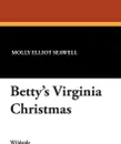 Betty's Virginia Christmas - Molly Elliot Seawell