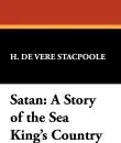 Satan. A Story of the Sea King's Country - Henry De Vere Stacpoole, H. De Vere Stacpoole