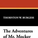 The Adventures of Mr. Mocker - Thornton W. Burgess