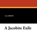 A Jacobite Exile - G. A. Henty