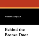 Behind the Bronze Door - William Le Queux