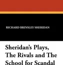 Sheridan's Plays, The Rivals and The School for Scandal - Richard Brinsley Sheridan